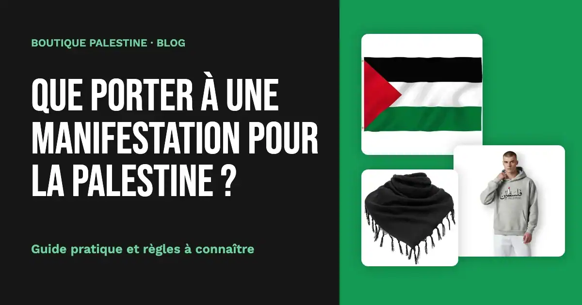 Que porter à une manifestation pour la Palestine : drapeau, sweat et keffieh